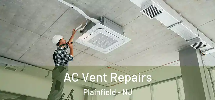  AC Vent Repairs Plainfield - NJ