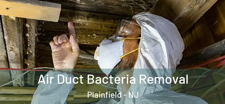  Air Duct Bacteria Removal Plainfield - NJ