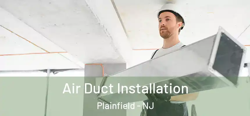  Air Duct Installation Plainfield - NJ