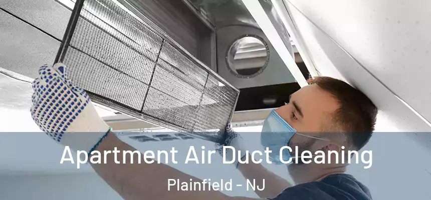  Apartment Air Duct Cleaning Plainfield - NJ