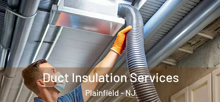  Duct Insulation Services Plainfield - NJ
