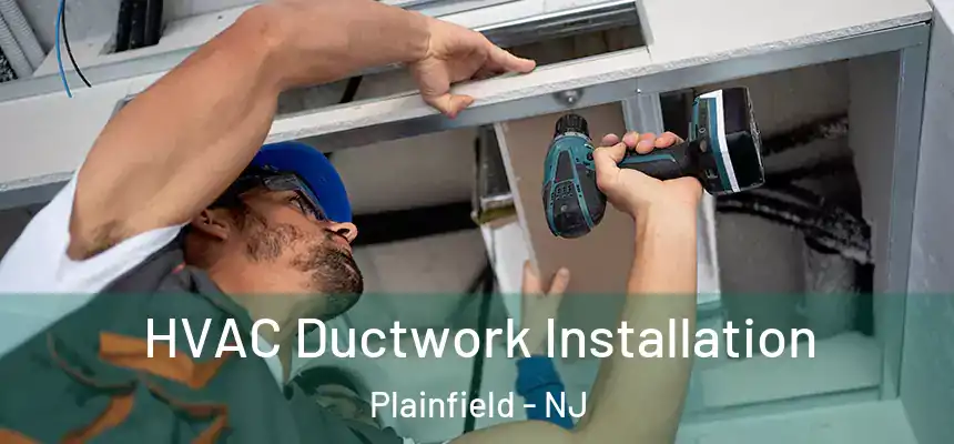  HVAC Ductwork Installation Plainfield - NJ