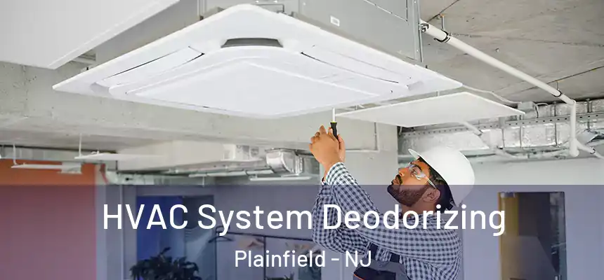  HVAC System Deodorizing Plainfield - NJ