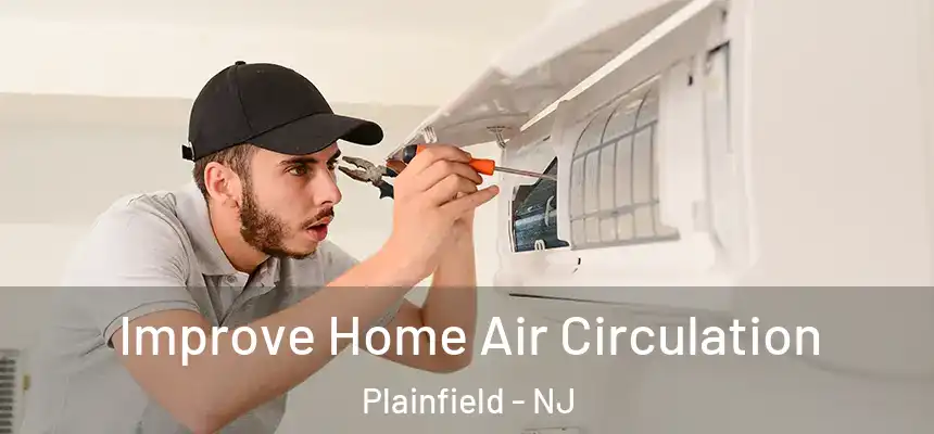  Improve Home Air Circulation Plainfield - NJ