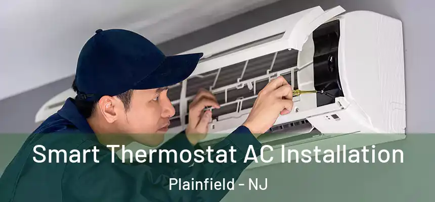  Smart Thermostat AC Installation Plainfield - NJ